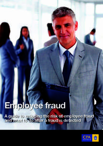 Employee fraud A guide to reducing the risk of employee fraud and what to do after a fraud is detected CPA Australia Ltd (‘CPA Australia’) is one of the world’s largest accounting bodies representing more than 132