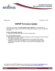 Bulletin # 847  November 16, 2012 NBPDP Formulary Update Please find attached lists of interchangeable product additions to the New Brunswick