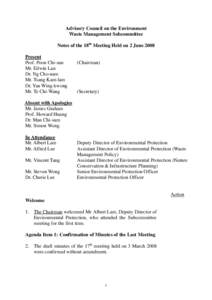 Advisory Council on the Environment Waste Management Subcommittee Notes of the 18th Meeting Held on 2 June 2008 Present Prof. Poon Chi-sun Mr. Edwin Lau