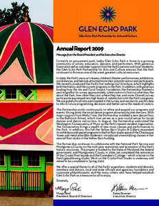 AnnualReport2009 MessagefromtheBoardPresidentandtheExecutiveDirector Formerly an amusement park, today Glen Echo Park is home to a growing community of artists, educators, dancers, and performers. With generous financial