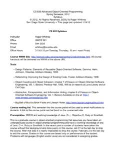 CS 635 Advanced Object-Oriented Programming Spring Semester, 2012 Syllabus © 2012, All Rights Reserved, SDSU & Roger Whitney San Diego State University -- This page last updated[removed]