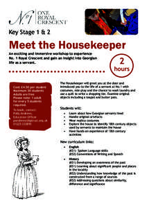 Key Stage 1 & 2  Meet the Housekeeper An exciting and immersive workshop to experience No. 1 Royal Crescent and gain an insight into Georgian life as a servant.