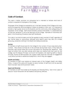 Code of Conduct The code is neither exclusive nor exhaustive but is intended to indicate what level of conduct is expected of employees of the College. Employees of the College are expected to act in the best interests o