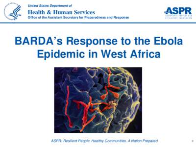 BARDA’s Response to the Ebola Epidemic in West Africa