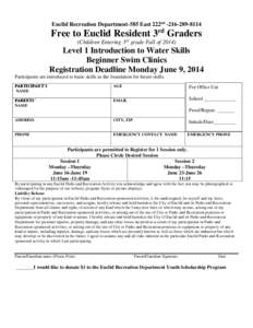 Euclid Recreation Department-585 East 222nd[removed]Free to Euclid Resident 3rd Graders (Children Entering 3rd grade Fall of[removed]Level 1 Introduction to Water Skills