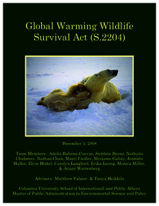 Global Warming Wildlife Survival Act (SDecember 5, 2008 Team Members: Adelia Bahena-Cuevas, Siobhàn Burns, Nathalie Chalmers, Nathan Chan, Marci Fiedler, Myriame Gabay, Jennifer