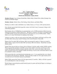 AGA – Topeka Chapter Executive Committee Meeting Minutes February 1, 2006 Rendezvous Restaurant, Topeka, Kansas Members Present: Scott Alisoglu, Brandi Baer, Shirley Hollis, Sabrina Wells, Debby Fitzhugh, Pam Semicka a