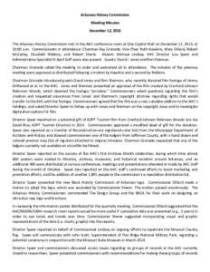 Arkansas History Commission Meeting Minutes December 12, 2013 The Arkansas History Commission met in the AHC conference room at One Capitol Mall on December 12, 2013, at 10:00 a.m. Commissioners in attendance: Chairman R
