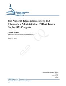 .  The National Telecommunications and Information Administration (NTIA): Issues for the 113th Congress Linda K. Moore