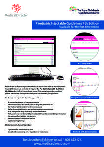 Paediatric Injectable Guidelines 4th Edition Available for the first time online A - Z Drug index  MedicalDirector Publishing and Knowledge, in association with The Royal Children’s