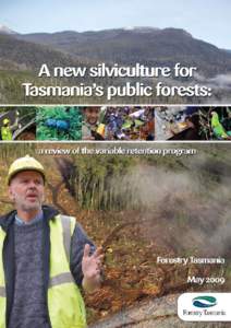 Acknowledgments The Australian and Tasmanian Governments provided much of the funding, under the Tasmanian Community Forest Agreement, for the research and implementation of alternatives to clearfelling, on which this r