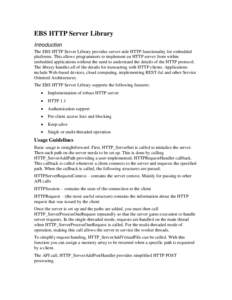 EBS HTTP Server Library Introduction The EBS HTTP Server Library provides server-side HTTP functionality for embedded platforms. This allows programmers to implement an HTTP server from within embedded applications witho