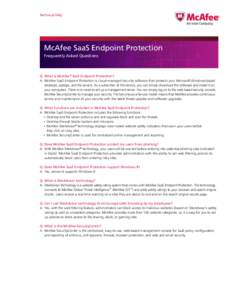 Technical FAQ  McAfee SaaS Endpoint Protection Frequently Asked Questions  Q:	What is McAfee® SaaS Endpoint Protection?