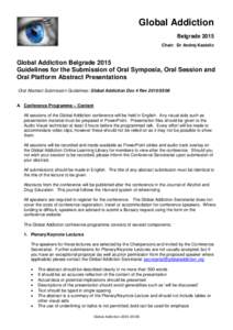 Global Addiction Belgrade 2015 Chair: Dr Andrej Kastelic Global Addiction Belgrade 2015 Guidelines for the Submission of Oral Symposia, Oral Session and