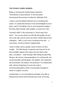 THE STANLEY HAWES ADDRESS Made on receiving the Stanley Hawes Award for “Contribution to documentary” at the Australian International Documentary Conference, Adelaide 2010 I want to say how deeply honored I am in acc