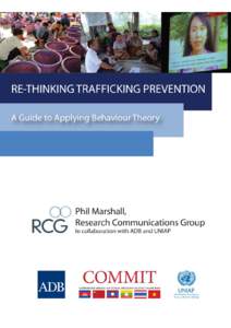RE-THINKING TRAFFICKING PREVENTION A Guide to Applying Behaviour Theory Phil Marshall, Research Communications Group