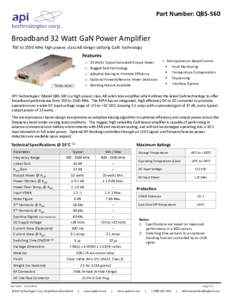 Part Number: QBS-560  Broadband 32 Watt GaN Power Amplifier 700 to 2500 MHz high power, class AB design utilizing GaN technology  Features