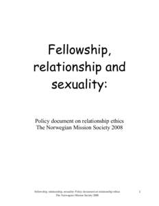 Fellowship, relationship and sexuality: Policy document on relationship ethics The Norwegian Mission Society 2008