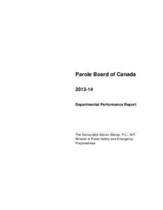 Parole Board of Canada[removed]Departmental Performance Report The Honourable Steven Blaney, P.C., M.P. Minister of Public Safety and Emergency
