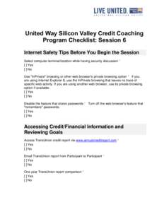 United Way Silicon Valley Credit Coaching Program Checklist: Session 6 Internet Safety Tips Before You Begin the Session Select computer terminal/location while having security discussion * [ ] Yes [ ] No