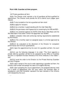 Rule[removed]Guardian ad litem program. … (8) Private guardians ad litem. (8)(A) The Director shall maintain a list of guardians ad litem qualified for appointment. The Director shall provide the list to district court 