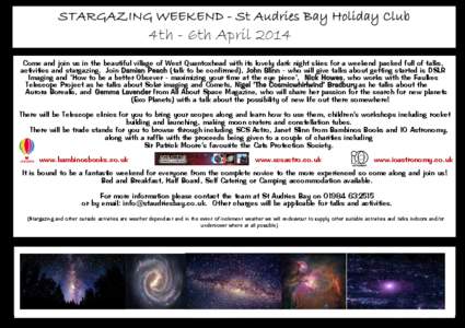 4th - 6th April 2014 Come and join us in the beautiful village of West Quantoxhead with its lovely dark night skies for a weekend packed full of talks, activities and stargazing. Join (talk to be confirmed), - who will g