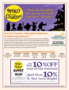 Don’t Get Tricked—Shop Spirit Halloween To Help Young Patients! From Venice down to Naples, enjoy a real treat when you purchase all of your Halloween costumes, decorations, party supplies and more at local Spirit Ha