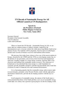 UN Decade of Sustainable Energy for All Official Launch at UN Headquarters Speech by the President of Iceland Ólafur Ragnar Grímsson New York, 5 June 2014