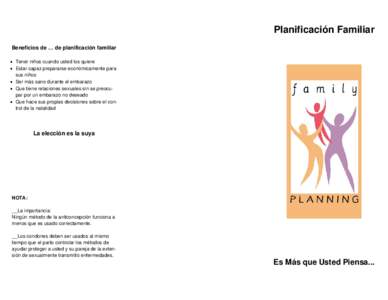 Planificación Familiar Beneficios de … de planificación familiar • Tener niños cuando usted los quiere • Estar capaz prepararse económicamente para sus niños • Ser más sano durante el embarazo