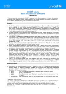UNICEF-Liberia Ebola Virus Disease: SitRep #45 6 August 2014 *This report provides an update on UNICEF’s response to the Ebola emergency in Liberia. All statistics, other than those related to UNICEF support, are from 