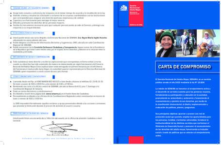 SENAMA ASUME LOS SIGUIENTES DEBERES Acoge toda consulta o solicitud y dar respuesta en el menor tiempo de acuerdo a lo establecido en la ley. Atiende, orienta y resuelve las solicitudes o reclamos de los usuarios coordin