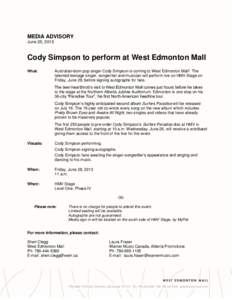 MEDIA ADVISORY June 25, 2013 Cody Simpson to perform at West Edmonton Mall What: