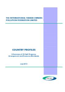 THE INTERNATIONAL TANKER OWNERS POLLUTION FEDERATION LIMITED COUNTRY PROFILES A Summary of Oil Spill Response Arrangements and Resources Worldwide