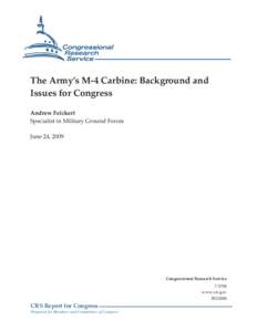 The Army’s M-4 Carbine: Background and Issues for Congress Andrew Feickert Specialist in Military Ground Forces June 24, 2009