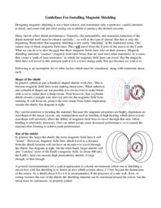 Guidelines For Installing Magnetic Shielding Designing magnetic shielding is not a hard science, and sometimes only experience, careful attention to detail, and some trial and error testing are available to produce the d