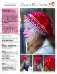 Healthy Heart Hat designed by Meg Myers Classic Elite Yarns is proud to participate in Stitch Red, a fastgrowing campaign to “stick it to heart disease” started by Jimmy