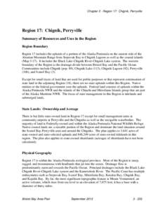 Chapter 3 - Region 17: Chignik, Perryville  Region 17: Chignik, Perryville Summary of Resources and Uses in the Region Region Boundary Region 17 includes the uplands of a portion of the Alaska Peninsula on the eastern si