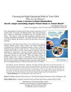 Choosing the Right Educational Path for Your Child What Are the Options? Paula J. Carreiro & Eileen Shields-West See Dr. Jung’s concluding chapter “Future Stock vs. Future Shock” FOR IMMEDIATE RELEASE