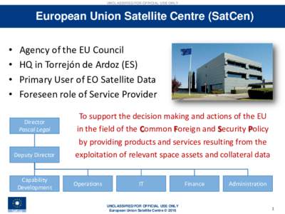 UNCLASSIFIED/FOR OFFICIAL USE ONLY  European Union Satellite Centre (SatCen) • • •