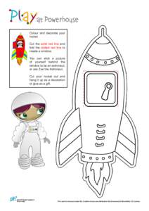 Colour and decorate your rocket. Cut the solid red line and fold the dotted red line to create a window. You can stick a picture