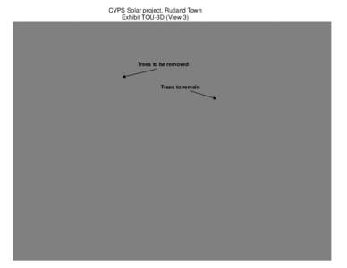 CVPS Solar project, Rutland Town Exhibit TOU-3D (View 3) Trees to be removed  Trees to remain