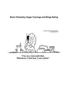 Brain Chemistry, Sugar Cravings and Binge Eating  Physical Dopamine Deficiency - Loss of energy, fatigue, blood sugar instability, carbohydrate cravings, diabetes, hypoglycemia, obesity, slow metabolism, depression, wor