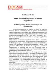  Abdelkader	
  Bachta	
    René	
  Thom	
  critique	
  des	
  sciences	
   cognitives	
   (Modèles cognitifs et Modèles mathématiques de la Morphogenèse)