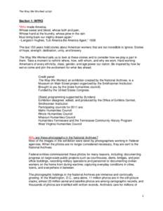 The Way We Worked script Section 1: INTRO “Who made America, Whose sweat and blood, whose faith and pain, Whose hand at the foundry, whose plow in the rain Must bring back our mighty dream again.”