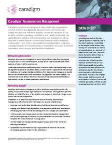 Caradigm® Readmissions Management Caradigm’s products are designed to help healthcare organizations connect systems and aggregate data across the community, gain insight through near real-time analytics, accelerate ca