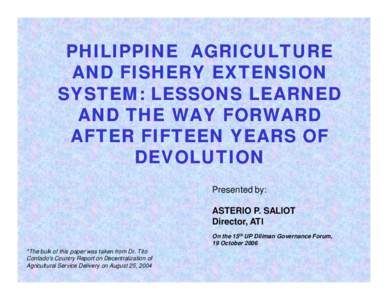 PHILIPPINE AGRICULTURE AND FISHERY EXTENSION SYSTEM: LESSONS LEARNED AND THE WAY FORWARD AFTER FIFTEEN YEARS OF DEVOLUTION