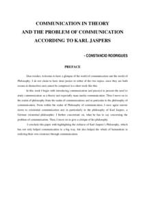 COMMUNICATION IN THEORY AND THE PROBLEM OF COMMUNICATION ACCORDING TO KARL JASPERS - CONSTANCIO RODRIGUES PREFACE Dear readers, welcome to have a glimpse of the world of communication and the world of