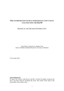 THE INCORPORATION OF HEALTH BENEFITS IN COST UTILITY ANALYSIS USING THE EQ-5D REPORT BY THE DECISION SUPPORT UNIT  Allan Wailoo, Sarah Davis, Jonathan Tosh