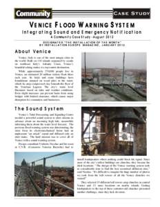 V ENICE F LOOD W ARNING S YSTEM I n t e g r a t i n g S o u n d a n d E m e r g e n c y N o ti f i c a ti o n A Comm unity Case Study - August 2012 DESIGNATED “THE INSTALLATION OF THE MONTH” BY INSTALLATION EUROPE MA