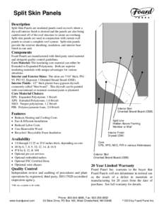 Split Skin Panels Description Split-Skin Panels are insulated panels used on roofs where a drywall interior finish is desired and the panels are also being cantilevered off of the roof structure to create an overhang. Sp